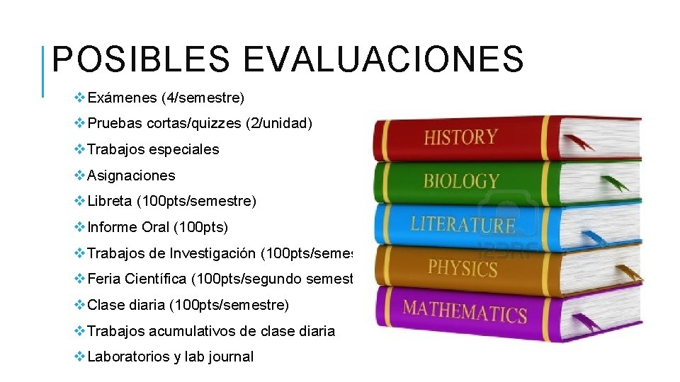 POSIBLES EVALUACIONES v. Exámenes (4/semestre) v. Pruebas cortas/quizzes (2/unidad) v. Trabajos especiales v. Asignaciones