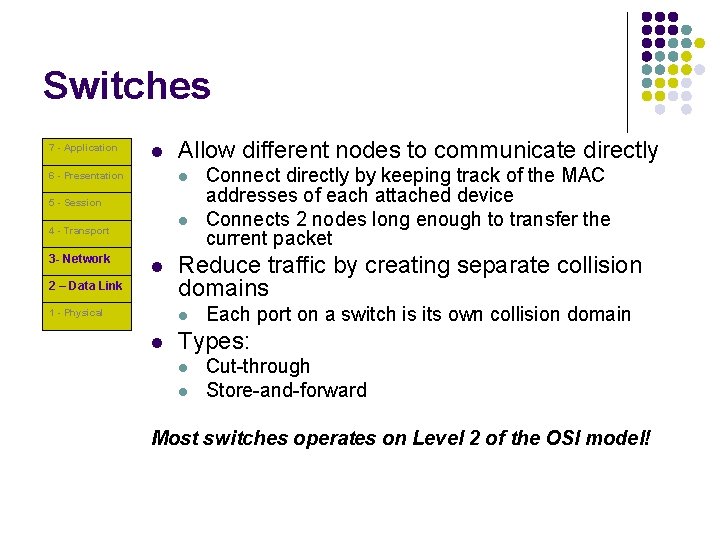 Switches 7 - Application l Allow different nodes to communicate directly l 6 -