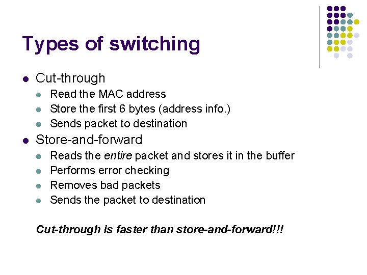Types of switching l Cut-through l l Read the MAC address Store the first
