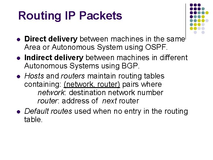 Routing IP Packets l l Direct delivery between machines in the same Area or