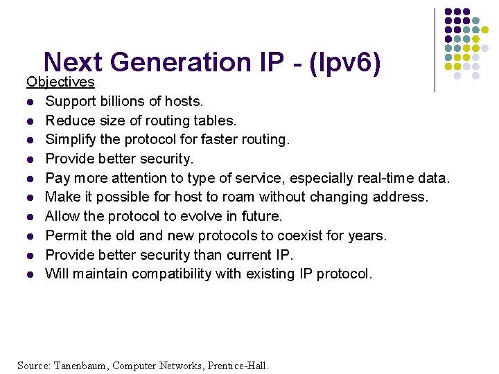 Next Generation IP - (Ipv 6) Objectives l Support billions of hosts. l Reduce