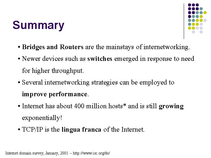 Summary • Bridges and Routers are the mainstays of internetworking. • Newer devices such