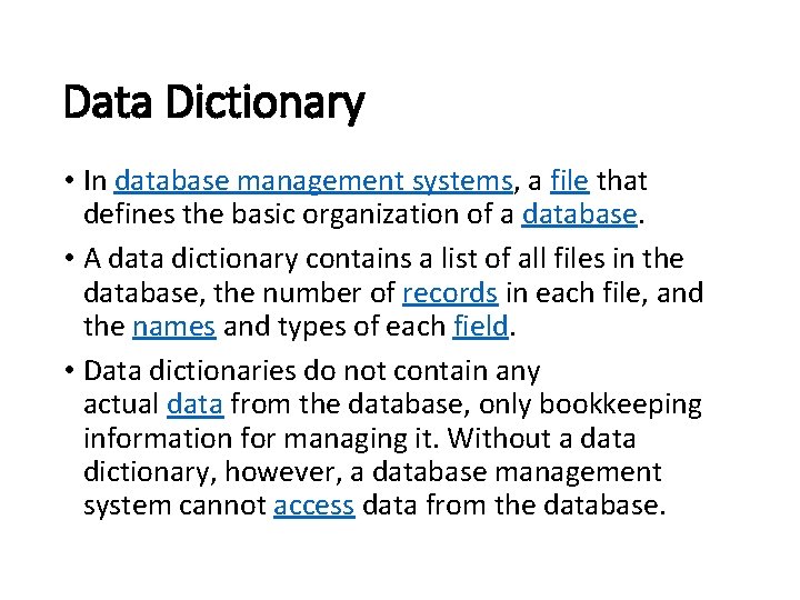 Data Dictionary • In database management systems, a file that defines the basic organization