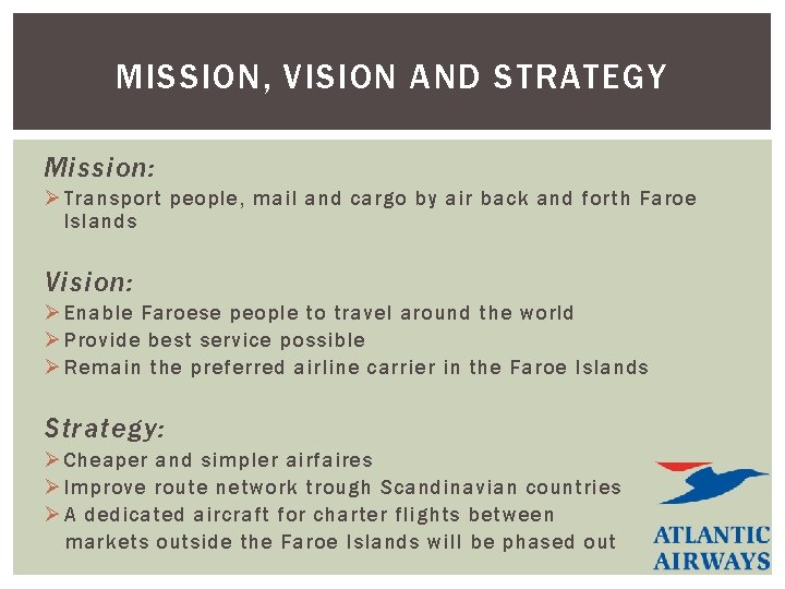 MISSION, VISION AND STRATEGY Mission: Ø Transport people, mail and cargo by air back