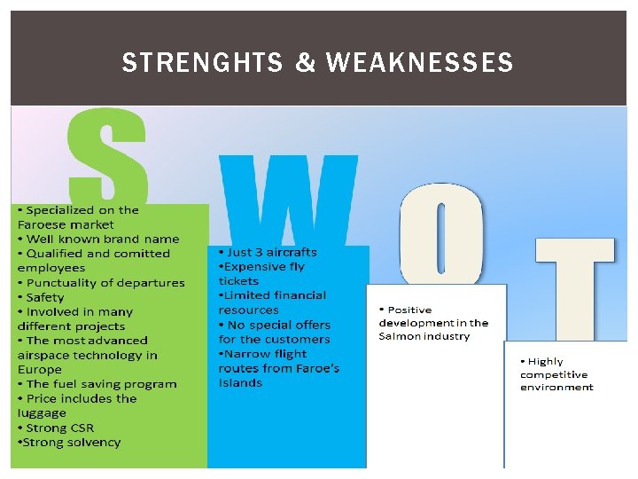 STRENGHTS & WEAKNESSES Strenghts: Ø Well-known brand name Ø Alliances with other firms Ø