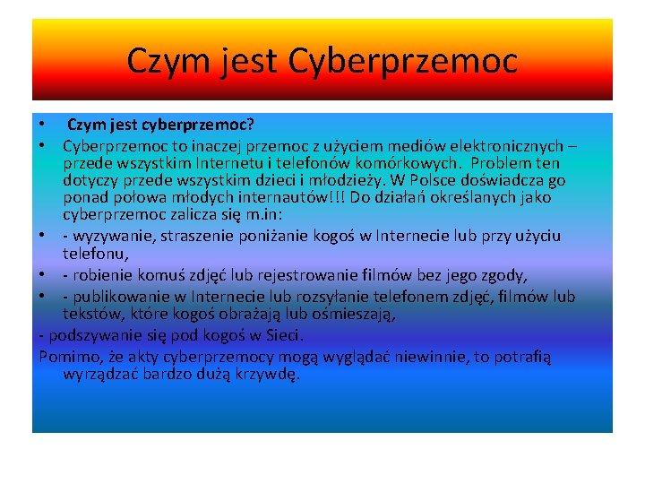 Czym jest Cyberprzemoc • Czym jest cyberprzemoc? • Cyberprzemoc to inaczej przemoc z użyciem Czym jest Cyberprzemoc • Czym jest cyberprzemoc? • Cyberprzemoc to inaczej przemoc z użyciem