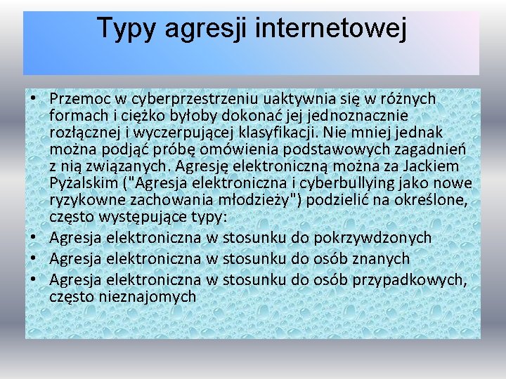 Typy agresji internetowej • Przemoc w cyberprzestrzeniu uaktywnia się w różnych formach i ciężko Typy agresji internetowej • Przemoc w cyberprzestrzeniu uaktywnia się w różnych formach i ciężko