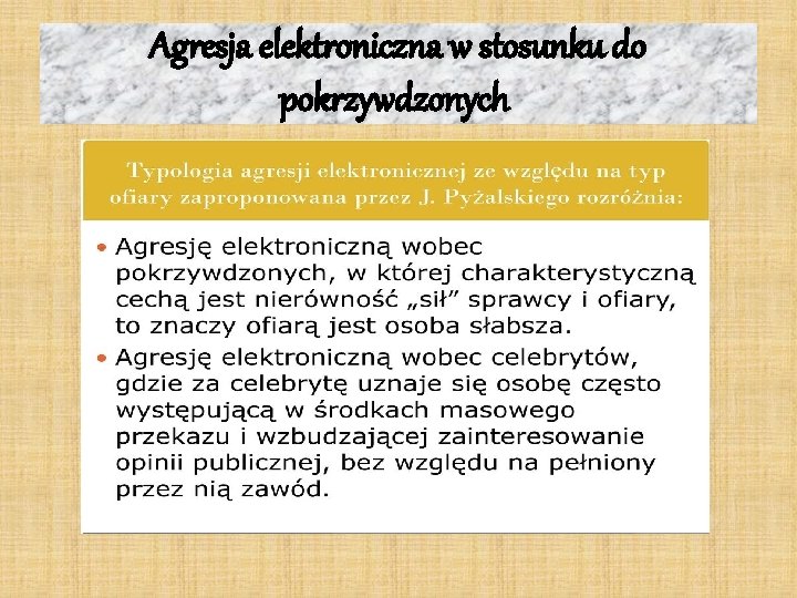 Agresja elektroniczna w stosunku do pokrzywdzonych Agresja elektroniczna w stosunku do pokrzywdzonych