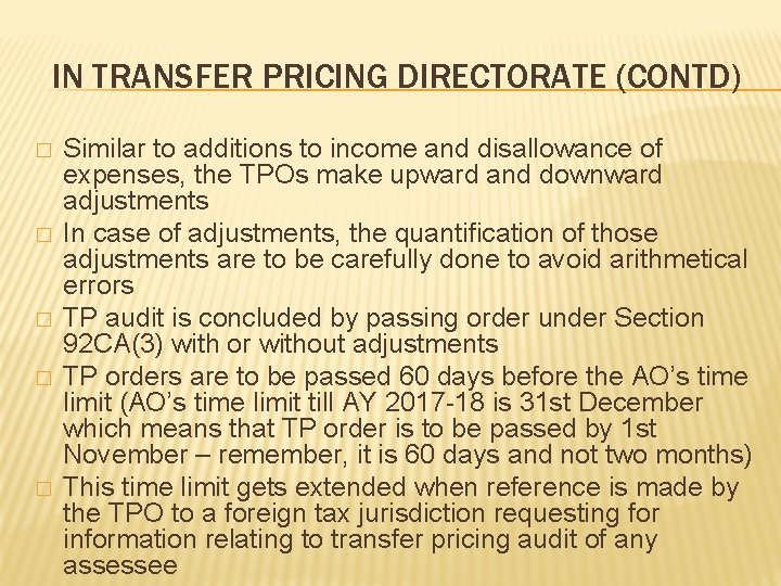 IN TRANSFER PRICING DIRECTORATE (CONTD) � � � Similar to additions to income and
