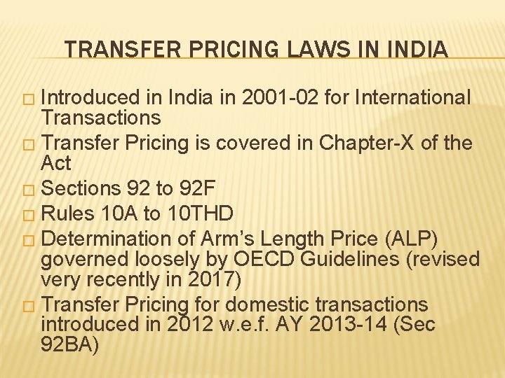 TRANSFER PRICING LAWS IN INDIA � Introduced in India in 2001 -02 for International