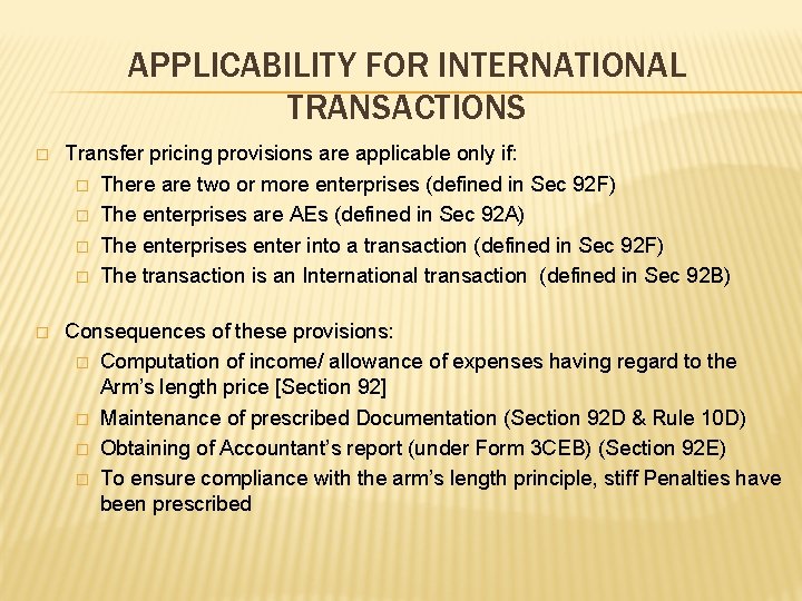 APPLICABILITY FOR INTERNATIONAL TRANSACTIONS � Transfer pricing provisions are applicable only if: � There