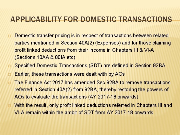 APPLICABILITY FOR DOMESTIC TRANSACTIONS � Domestic transfer pricing is in respect of transactions between