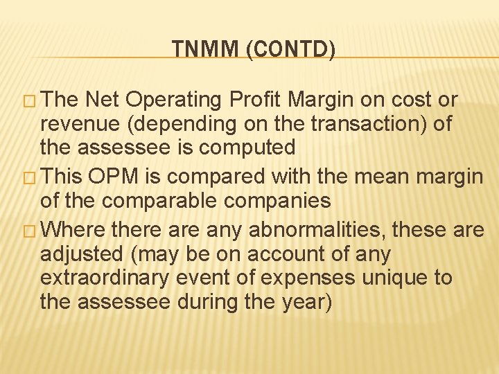 TNMM (CONTD) � The Net Operating Profit Margin on cost or revenue (depending on