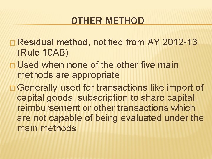 OTHER METHOD � Residual method, notified from AY 2012 -13 (Rule 10 AB) �
