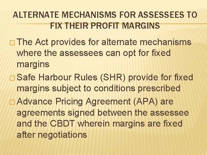 ALTERNATE MECHANISMS FOR ASSESSEES TO FIX THEIR PROFIT MARGINS � The Act provides for