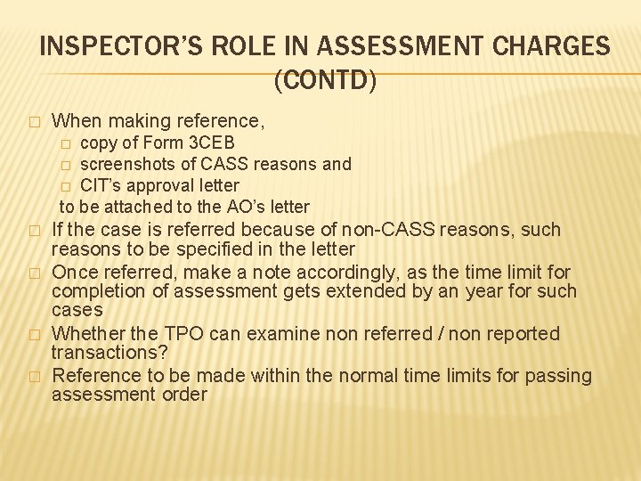 INSPECTOR’S ROLE IN ASSESSMENT CHARGES (CONTD) � When making reference, copy of Form 3