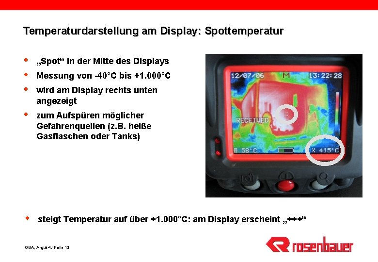 Temperaturdarstellung am Display: Spottemperatur „Spot“ in der Mitte des Displays zum Aufspüren möglicher Gefahrenquellen