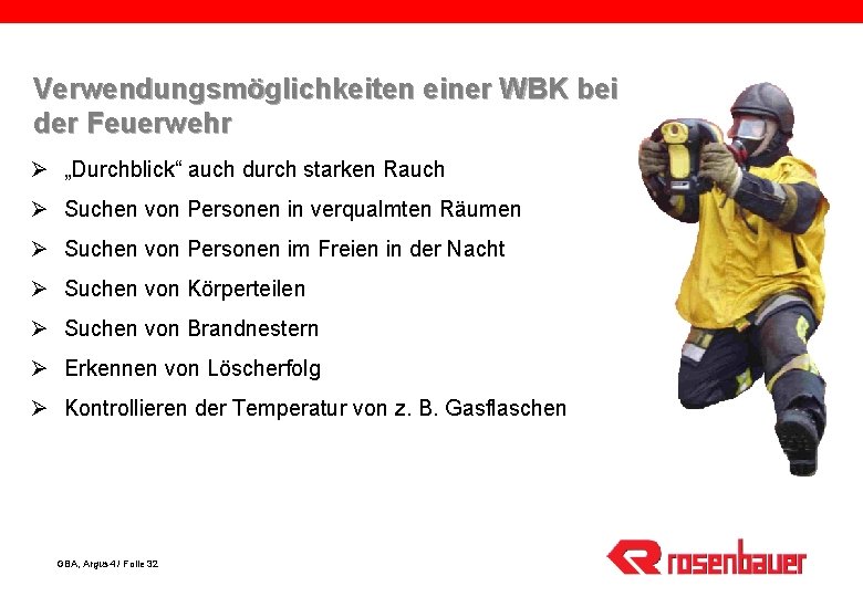 Verwendungsmöglichkeiten einer WBK bei der Feuerwehr Ø „Durchblick“ auch durch starken Rauch Ø Suchen