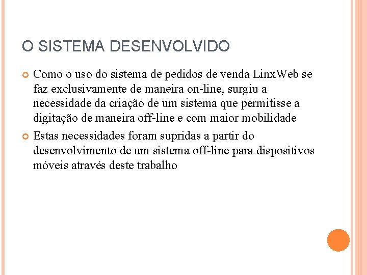 O SISTEMA DESENVOLVIDO Como o uso do sistema de pedidos de venda Linx. Web