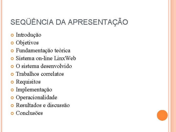 SEQÜÊNCIA DA APRESENTAÇÃO Introdução Objetivos Fundamentação teórica Sistema on-line Linx. Web O sistema desenvolvido