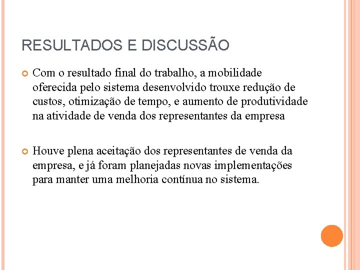 RESULTADOS E DISCUSSÃO Com o resultado final do trabalho, a mobilidade oferecida pelo sistema