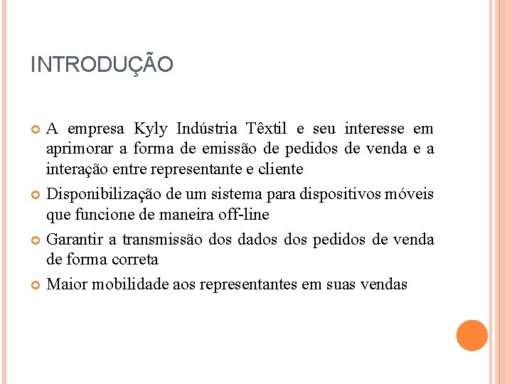 INTRODUÇÃO A empresa Kyly Indústria Têxtil e seu interesse em aprimorar a forma de