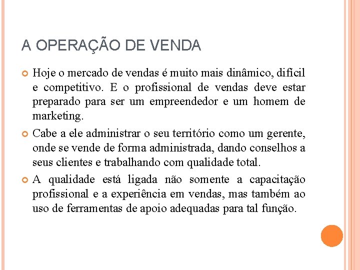 A OPERAÇÃO DE VENDA Hoje o mercado de vendas é muito mais dinâmico, difícil