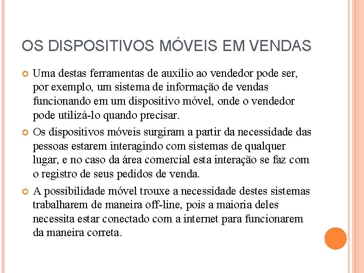 OS DISPOSITIVOS MÓVEIS EM VENDAS Uma destas ferramentas de auxilio ao vendedor pode ser,