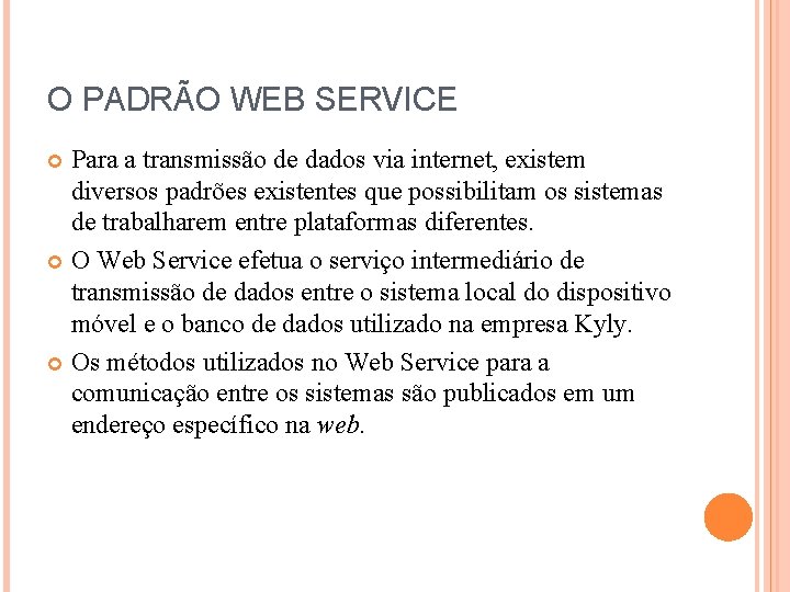 O PADRÃO WEB SERVICE Para a transmissão de dados via internet, existem diversos padrões