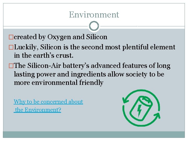Environment �created by Oxygen and Silicon �Luckily, Silicon is the second most plentiful element