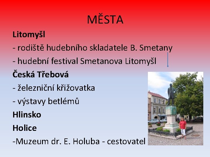 MĚSTA Litomyšl - rodiště hudebního skladatele B. Smetany - hudební festival Smetanova Litomyšl Česká