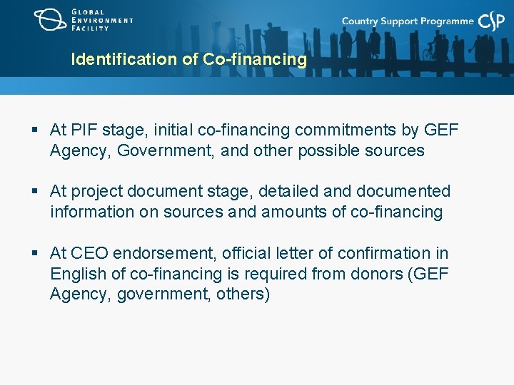 Identification of Co-financing § At PIF stage, initial co-financing commitments by GEF Agency, Government,