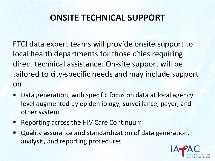ONSITE TECHNICAL SUPPORT FTCI data expert teams will provide onsite support to local health