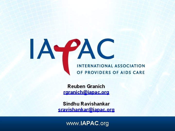 Reuben Granich rgranich@iapac. org Sindhu Ravishankar sravishankar@iapac. org www. IAPAC. org 