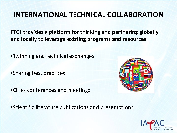 INTERNATIONAL TECHNICAL COLLABORATION FTCI provides a platform for thinking and partnering globally and locally