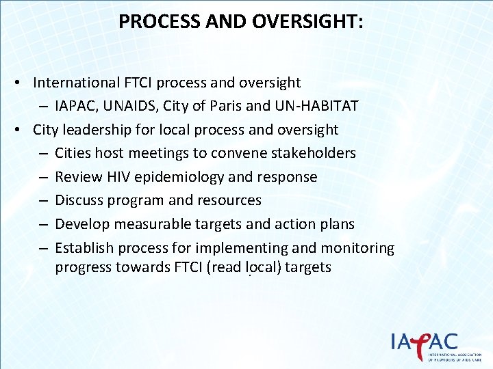 PROCESS AND OVERSIGHT: • International FTCI process and oversight – IAPAC, UNAIDS, City of