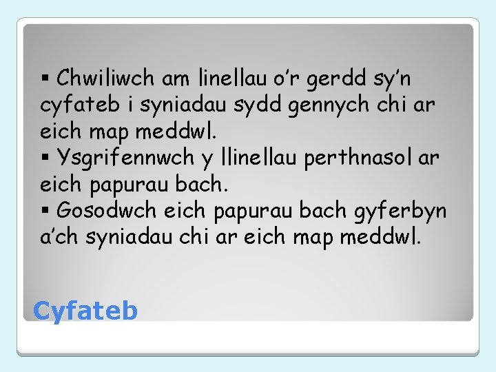 § Chwiliwch am linellau o’r gerdd sy’n cyfateb i syniadau sydd gennych chi ar