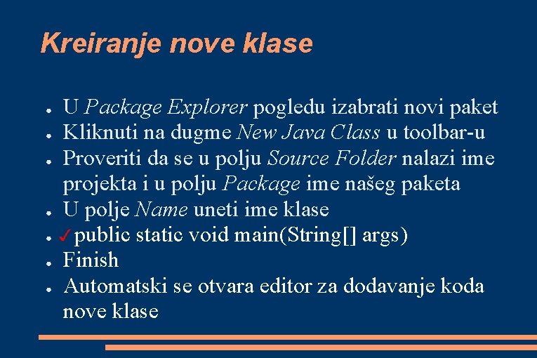 Kreiranje nove klase ● ● ● ● U Package Explorer pogledu izabrati novi paket