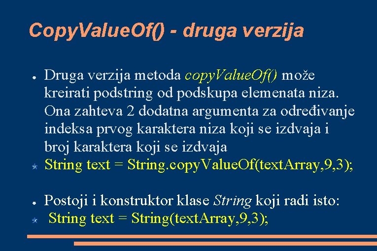 Copy. Value. Of() - druga verzija ● ● Druga verzija metoda copy. Value. Of()