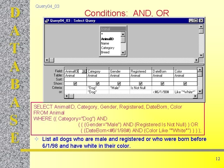 D A T A B A S E Query 04_03 Conditions: AND, OR SELECT