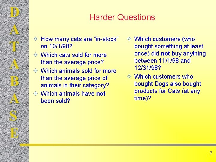 D A T A B A S E Harder Questions ² How many cats