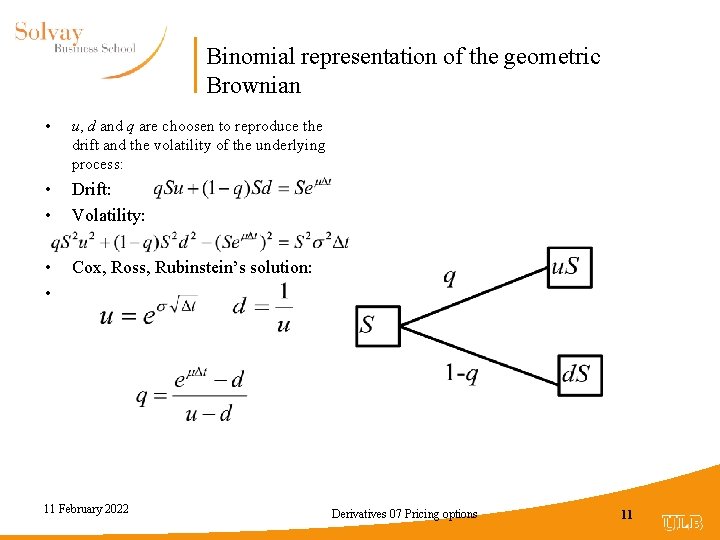 Binomial representation of the geometric Brownian • u, d and q are choosen to