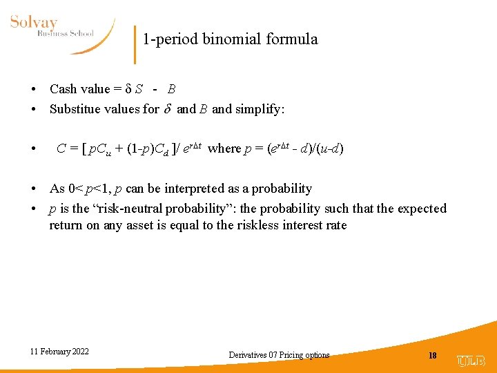 1 -period binomial formula • Cash value = S - B • Substitue values