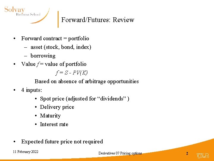 Forward/Futures: Review • Forward contract = portfolio – asset (stock, bond, index) – borrowing