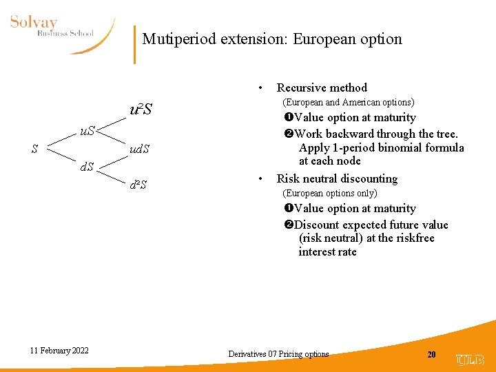 Mutiperiod extension: European option • (European and American options) u²S u. S S ud.