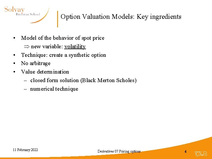 Option Valuation Models: Key ingredients • Model of the behavior of spot price new