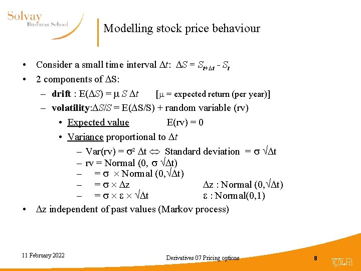 Modelling stock price behaviour • Consider a small time interval t: S = St+