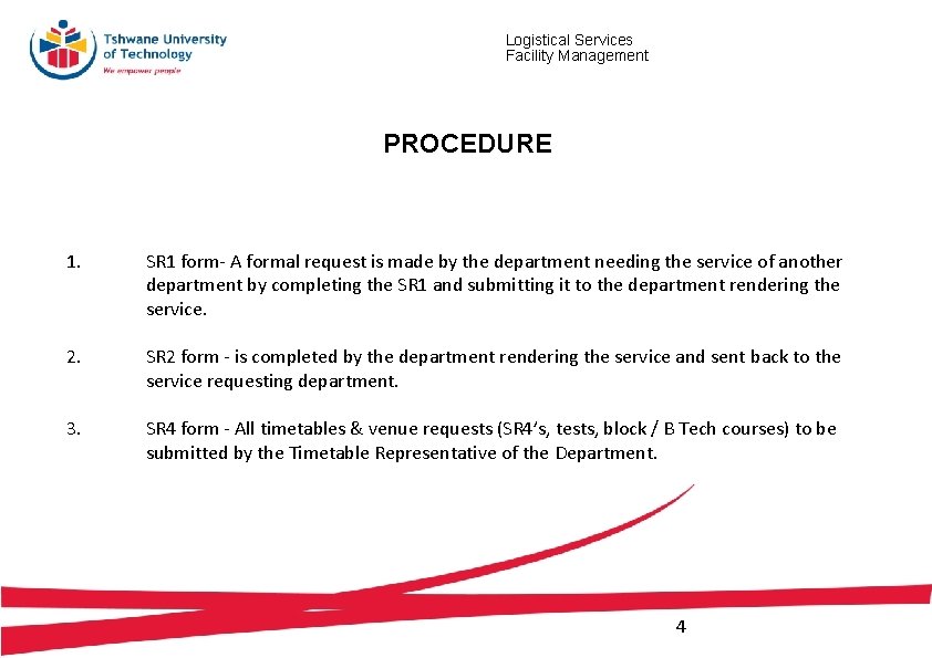 Logistical Services Facility Management PROCEDURE 1. SR 1 form- A formal request is made