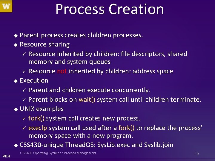 Process Creation Parent process creates children processes. u Resource sharing ü Resource inherited by