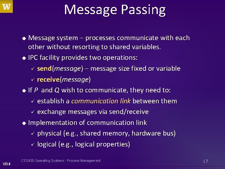 Message Passing Message system – processes communicate with each other without resorting to shared